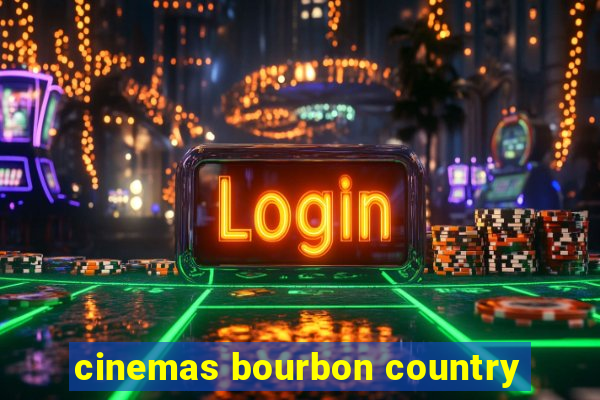 cinemas bourbon country